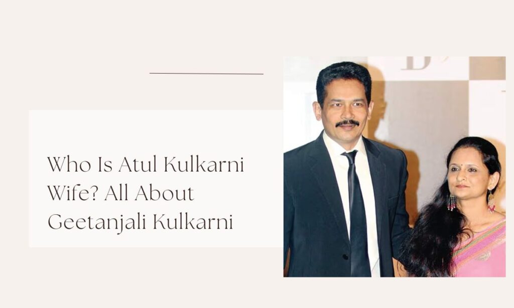 atul kulkarni wife