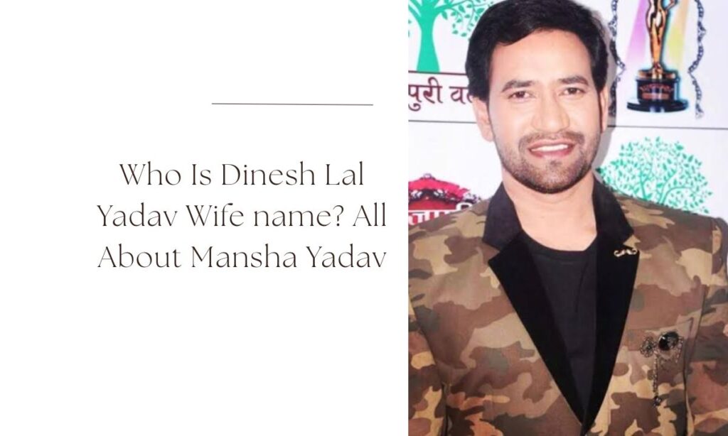 dinesh lal yadav wife name