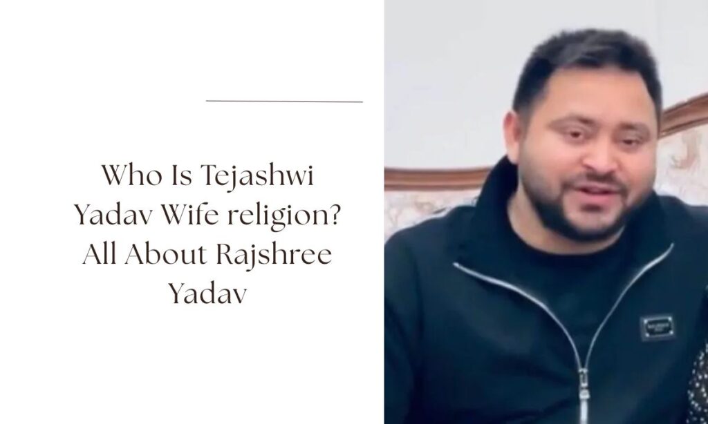 tejashwi yadav wife religion