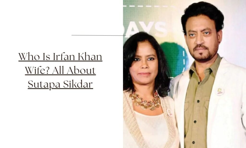 irfan khan wife